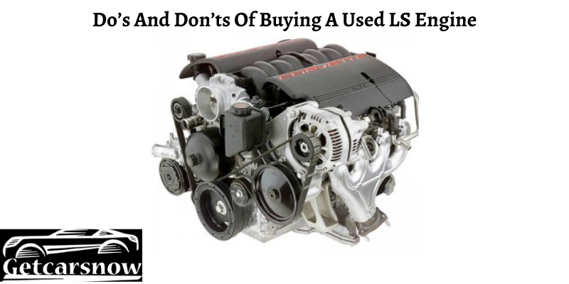 Do’s And Don’ts Of Buying A Used LS Engine