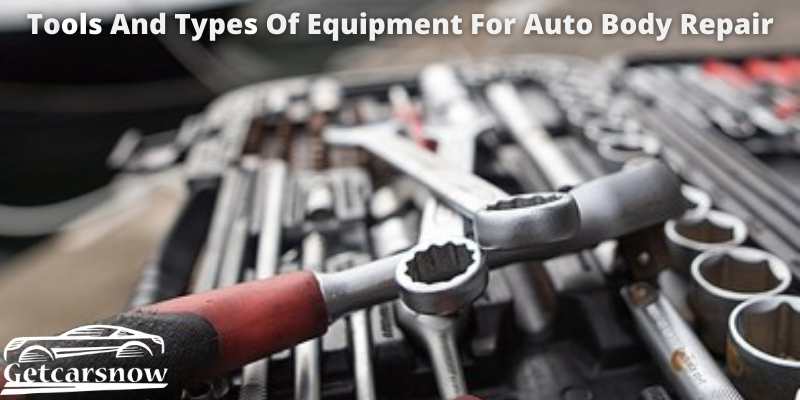 Tools And Types Of Equipment For Auto Body Repair