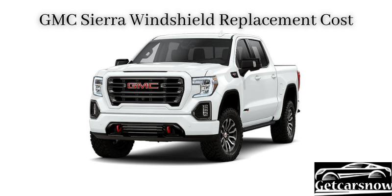 GMC Sierra Windshield Replacement Cost